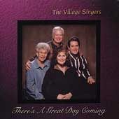 Theres a Great Day Coming by Village Singers The CD, Feb 2005 