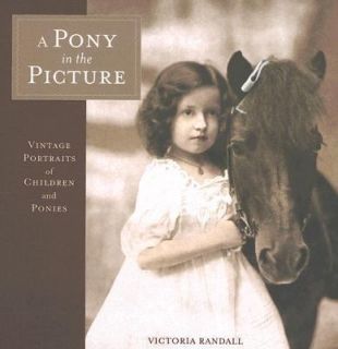 Pony in the Picture Vintage Portraits of Children and Ponies by 