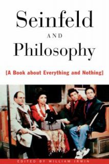 Seinfeld and Philosophy A Book about Everything and Nothing 1999 