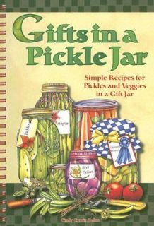 Gifts in a Pickle Jar Simple Recipes for Pickles and Veggies in a Gift 