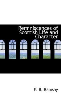   of Scottish Life and Character by E. B. Ramsay 2009, Paperback