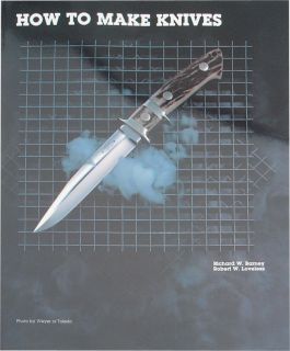 Books How To Make Knives By Richard W. Barney & Robert Loveless 182 