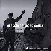 Classic Railroad Songs from Smithsonian Folkways CD, Jan 2006 