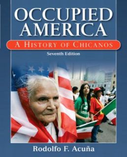 Occupied America A History of Chicanos by Rodolfo Acuna 2010 