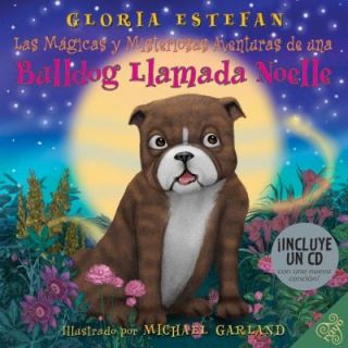 The Magically Mysterious Adventures of Noelle the Bulldog by Gloria 
