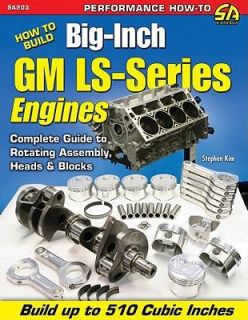  Build Big Inch GM LS Series Engines by Stephen Kim and Stephan Kim