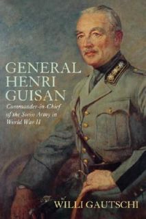 General Henri Guisan Commander in Chief of the Swiss Army in World War 