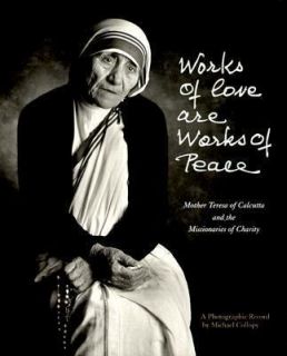   Are Works of Peace Mother Teresa and the Missionaries of Charity