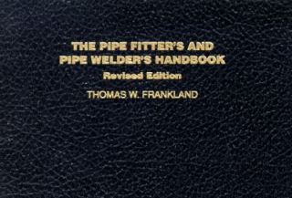 The Pipe Fiters and Pipe Welders Handbook by Thomas W. Frankland and 