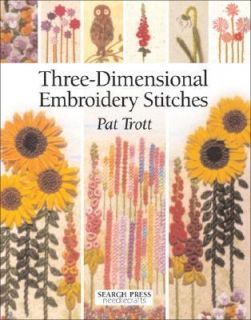    Dimensional Embroidery Stitches by Pat Trott 2005, Paperback
