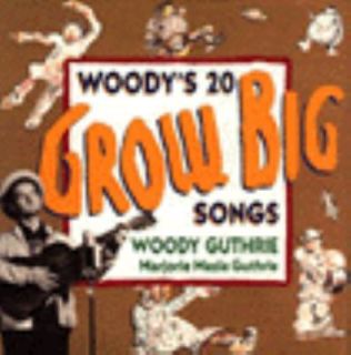 Woodys Twenty Grow Big Songs by Woody Guthrie 1992, Hardcover
