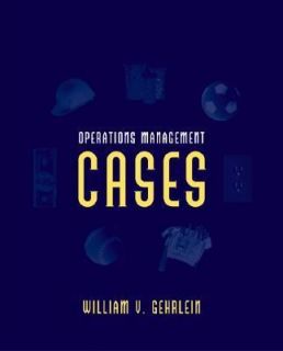Operations Management Cases by William V. Gehrlein 2004, Paperback 