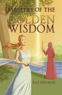 Masters of the Golden Wisdom by Elle Maurene 2007, Paperback