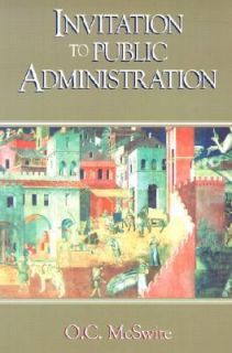 Invitation to Public Administration by O. C. McSwite 2002, Paperback 