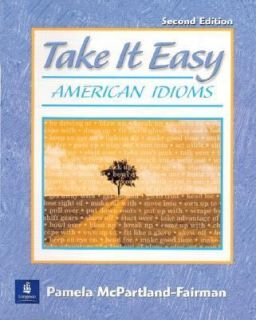 Take It Easy American Idioms by Pamela McPartland Fairman 2000 