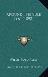 Around The Yule Log 1898 New by Willis Boyd Allen 1164251678