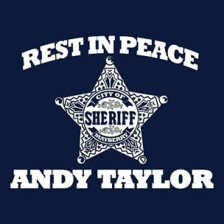 Rest in Peace Sheriff Andy Taylor Mayberry Griffith Tribute Fan Shirts 