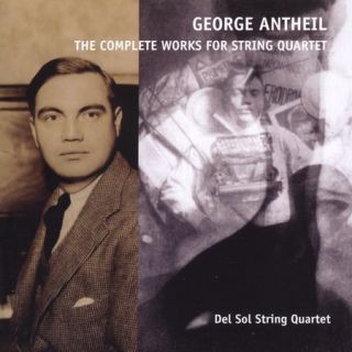 GEORGE ANTHEIL   GEORGE ANTHEIL THE COMPLETE WORKS FOR STRING QUARTET 