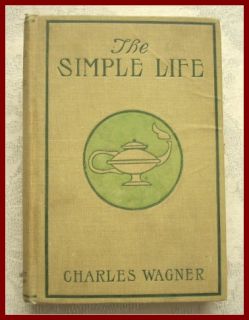 The Simple Life by Charles Wagner 1901 Early Edition
