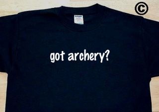 Got Archery Bowhunting Bow Arrow Funny T Shirt Tee