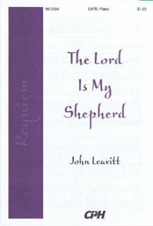 The Lord Is My Shepherd    by John Leavitt with words adaoted from 
