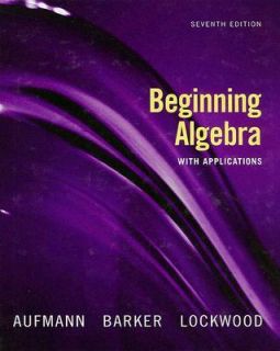 Beginning Algebra with Applications by Aufmann Lockwood Barker 