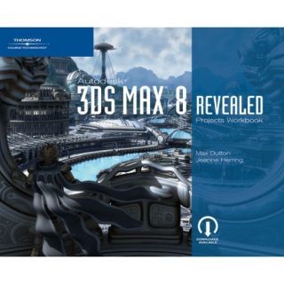 Autodesk 3ds Max 8 Projects Workbook Revealed by Max Dutton, Jeanne 
