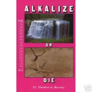 Alkalize or Die by Theodore A Baroody 1991 NEW