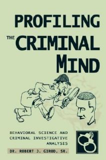 Profiling the Criminal Mind Behavioral Science and Criminal 
