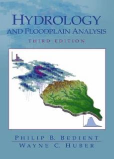 Hydrology and Floodplain Analysis by Wayne Charles Huber and Philip B 