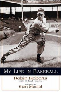 My Life in Baseball by C. Paul Rogers and Robin Roberts 2003 