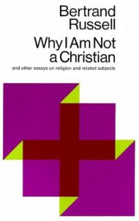 Why I Am Not a Christian And Other Essays on Religion and Related 