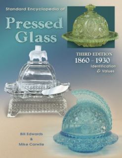 Standard Encyclopedia of Pressed Glass 1860 1930 by Mike Carwile and 