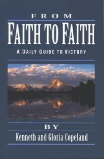 From Faith to Faith A Daily Guide to Victory by Kenneth Copeland 1991 