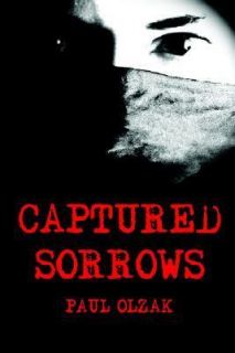 Captured Sorrows by Paul Olzak 2004, Paperback