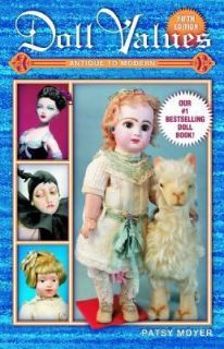 Doll Values Antique to Modern by Patsy Moyer 2001, Paperback