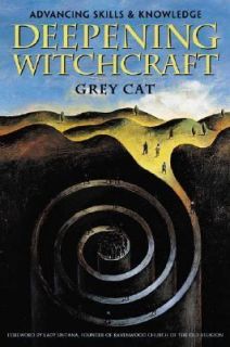 Deepening Witchcraft Advancing Skills and Knowledge by Grey Cat 2002 