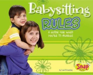 Babysitting Rules A Guide for When Youre in Charge by Leah Browning 