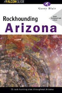 Arizona 75 Rock Hunting Sites Throughout Arizona by Gerry Blair 1995 