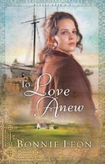To Love Anew Bk. 1 by Bonnie Leon 2007, Paperback