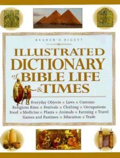 Illustrated Dictionary of Bible Life and Times by Readers Digest 
