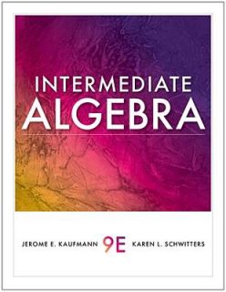 Intermediate Algebra by Jerome E. Kaufmann and Karen L. Schwitters 