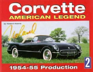 Corvette American Legend Vol. 2 1954 55 Production Vol. 2 by Noland 