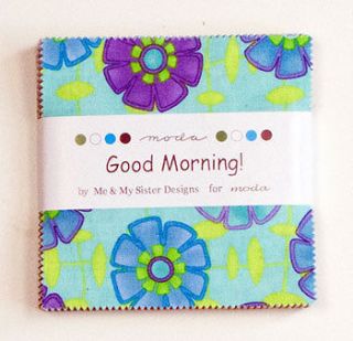 GOOD MORNING~5 INCH SQUARES~CHARM PACK~ME & MY SISTER DESIGNS~MODA