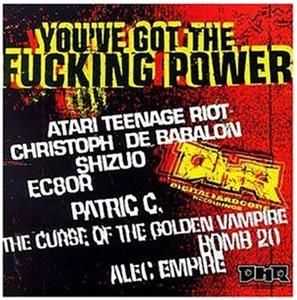   Got the F*cking Power (CD, Sep 1998, Digital Hardcore) Alec Empire ATR