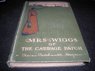 Mrs Wiggs of The Cabbage Patch by Alice Hegan 1901