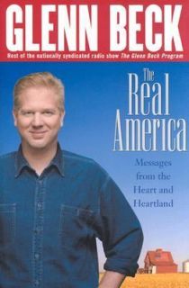 The Real America Messages from the Heart and Heartland by Glenn Beck 