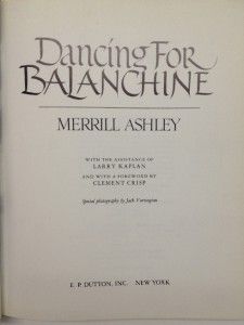 Dancing for Balanchine by Merrill Ashley Dutton 1984 Dutton Hard Cover 