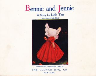 1907 Bennie and Jennie by Uncle Milton same author Sunbonnet Sue