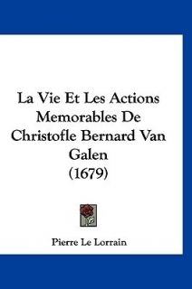   Et Les Actions Memorables de Christofle Bernard Van Galen 1679